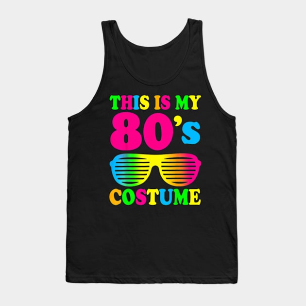 This Is My 80s Costume T-Shirt 80&#39;s 90&#39;s Party Tank Top by Searlitnot